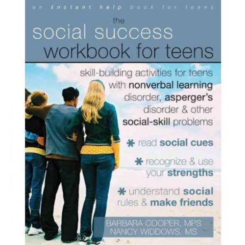 The Social Success Workbook for Teens (Asperger's, NLD, High-functioning Autism)