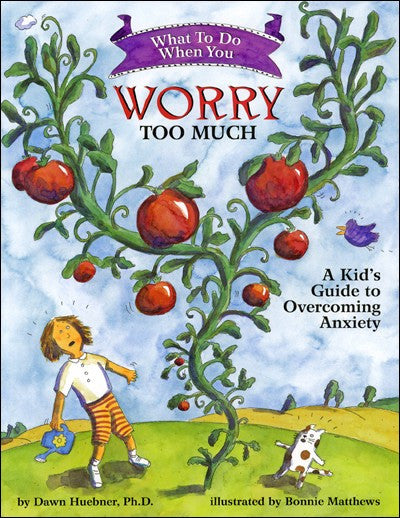 What To Do When You Worry Too Much: A Kid's Guide To Overcoming Anxiety
