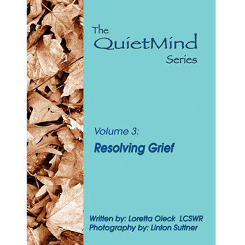 Resolving Grief: The Quiet Mind Series, Volume 3