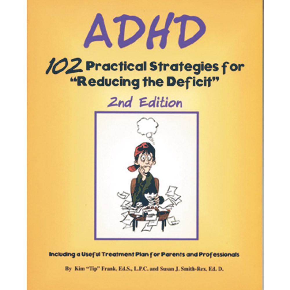 ADHD: 102 Practical Strategies for Reducing the Deficit