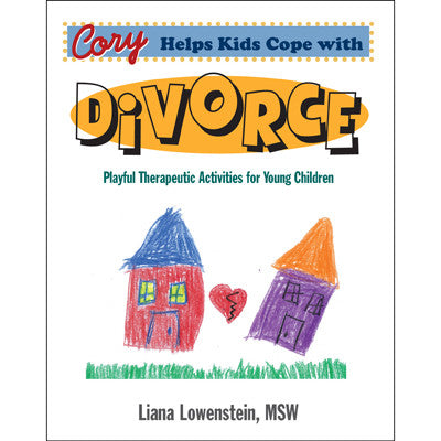 Cory Helps Kids Cope With Divorce: Playful Therapeutic Activities for Young Children