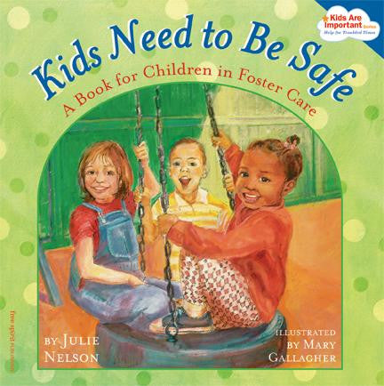 Kids Need to Be Safe: A Book for Children in Foster Care