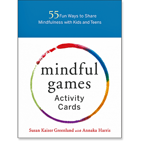Mindful Games Activity Cards: 55 Fun Ways to Share Mindfulness with Kids and Teens