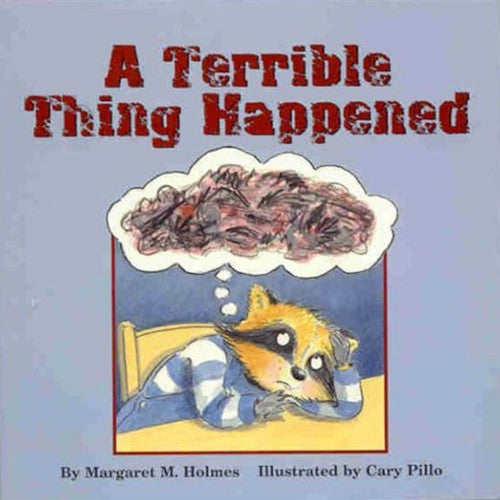 A Terrible Thing Happened: A story for children who have witnessed violence or trauma