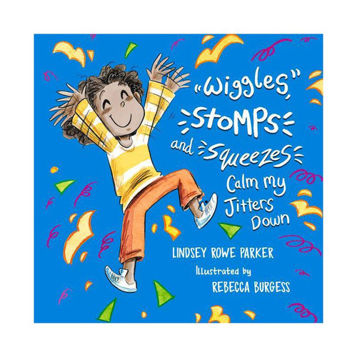Wiggles, Stomps, and Squeezes Calm My Jitters Down
