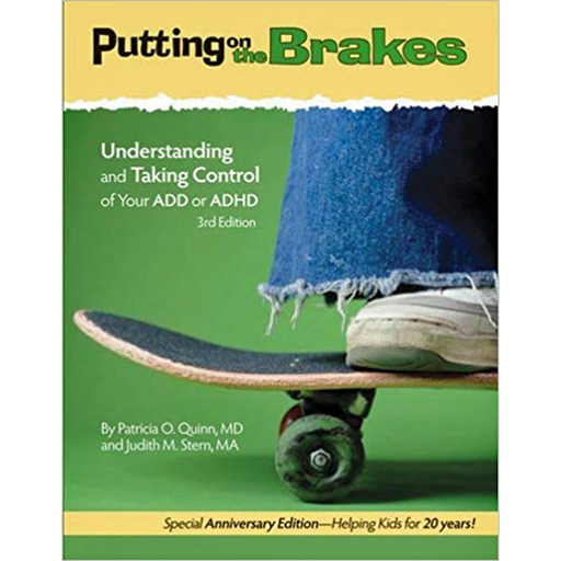 Putting on the Brakes: Understanding and Taking Control of Your ADD or ADHD, Third Edition