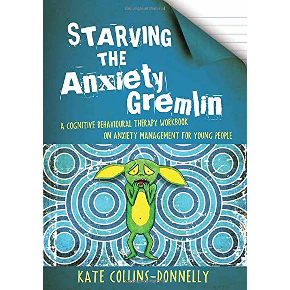 Starving The Anxiety Gremlin: una cartella di lavoro sulla terapia cognitivo-comportamentale sulla gestione dell'ansia per i giovani