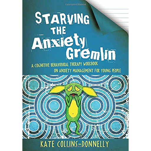Starving The Anxiety Gremlin: un libro de trabajo de terapia conductual cognitiva sobre el manejo de la ansiedad para jóvenes